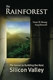 The Rainforest: The Secret to Building the Next Silicon Valley