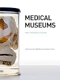 Medical museums : past, present, future