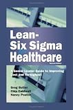 Lean-Six Sigma for Healthcare, Second Edition: A Senior Leader Guide to Improving Cost and Throughput