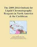 Cheap Price And Limited Over Of The 2009-2014 Outlook for Liquid Chromatography Reagents in North America & the Caribbean