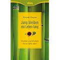 Jung bleiben -  ein Leben lang: Vitalit�t und Klarheit  bis ins hohe Alter