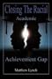 Closing the Racial Academic Achievement Gap
