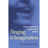 singing and imagination a human approach to a great musical tradition
