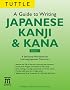 A Guide to Writing Japanese Kanji & Kana Book 1: A Self-Study Workbook for Learning Japanese Characters (Tuttle Language Library)