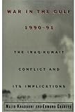 War in the Gulf, 1990-91: The Iraq-Kuwait Conflict and Its Implications