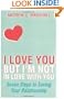 I Love You But I'm Not in Love with You: Seven Steps to Saving Your Relationship