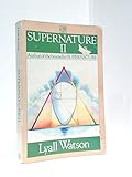 Supernature II : a new natural history of the supernatural