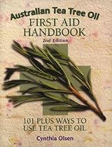 Australian Tea Tree Oil First Aid Handbook: 101 Plus Ways to Use Tea Tree Oil