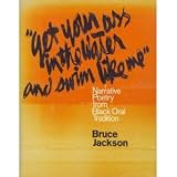 'Get your ass in the water and swim like me' : narrative poetry from black oral tradition