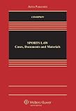 Sports Law: Cases, Documents, and Materials (Aspen Elective Series)