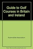 Guide to golf courses in Britain and Ireland