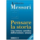 Pensare la storiadi Vittorio Messori
