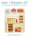 Books : Can I Freeze It?: How to Use the Most Versatile Appliance in Your Kitchen [Hardcover]