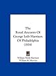 The Royal Ancestry of George Leib Harrison of Philadelphia (1914)