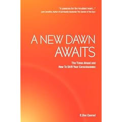 A New Dawn Awaits - The Times Ahead and How To Shift Your Consciousness
