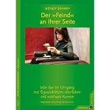 Der Feind an Ihrer Seite. Wie Sie im Umgang mit Egozentrikern �berleben und wachsen k�nnenvon "Wendy Behary"