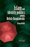 Islam and identity politics among British-Bangladeshis : a leap of faith