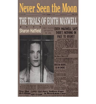 [Never Seen the Moon: The Trials of Edith Maxwell] (By: Sharon Hatfield) [published: March, 2009], by Sharon Hatfield