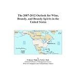The 2007-2012 Outlook for Wine, Brandy, and Brandy Spirits in the United States book cover