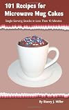 41k2cxO0hrL. SL160  101 Recipes for Microwave Mug Cakes: Single Serving Snacks in Less Than 10 Minutes