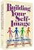 Building your self-image : and the self-image of others