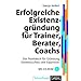 Ratgeber f�r Existenzgr�ndung und Selbstst�ndigkeit