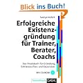 Erfolgreiche Existenzgr�ndung f�r Trainer, Berater, Coaches: Das Praxisbuch f�r Gr�ndung, Existenzaufbau und Expansion
