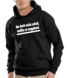 Als Gott mich schuf... Kapuzen Sweatshirt - Pullover S-XXXL div. Farben