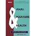 Anal Pleasure and Health: A Guide for Men & Women