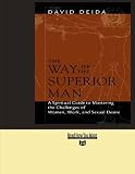The Way Of The Superior Man: A Spiritual Guide to Mastering the Challenges of Woman, Work, and Sexual Desire