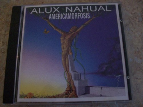 Alux Nahual - Americamorfosis - Zortam Music
