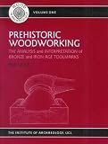 Prehistoric woodworking : the analysis and interpretation of Bronze and Iron Age toolmarks
