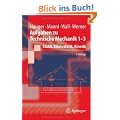 Aufgaben zu Technische Mechanik 1-3: Statik, Elastostatik, Kinetik (Springer-Lehrbuch)
