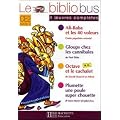 Le Bibliobus CE2 Cycle 3 Parcours de lecture de 4 oeuvres compl�tes : Ali Baba et les 40 voleurs ; Gloups chez les cannibales ; Octave et le cachalot ; Plumette une poule super chouette