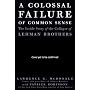 A Colossal Failure of Common Sense: The Inside Story of the Collapse of Lehman Brothers