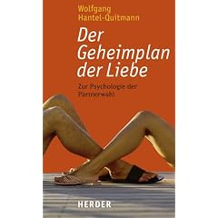 Der Geheimplan der Liebe. Zur Psychologie der Partnerwahl (Broschiert)