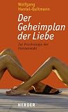 Der Geheimplan der Liebe: Zur Psychologie der Partnerwahl - Wolfgang Hantel-Quitmann