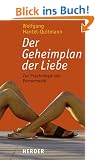Der Geheimplan der Liebe. Zur Psychologie der Partnerwahl