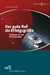 Der gute Ruf als Erfolgsgr��e: Profitieren Sie von Ihrem Ansehen!