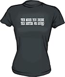 The More You Drink The Better We Sound Ladies tee Shirt in 6 Colors Small thru XXL