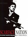 Scarface Nation: The Ultimate Gangster Movie and How It Changed America
