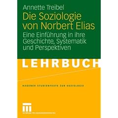 Die Soziologie von Norbert Elias: Eine Einf�hrung in ihre Geschichte, Systematik und Perspektiven (Studientexte zur Soziologie)