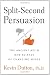 Image of Split-Second Persuasion: The Ancient Art and New Science of Changing Minds