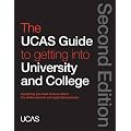 The UCAS Guide to Getting into University and College: Everything You Need to Know About the Entire Research and Application Process