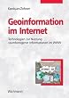 Geoinformation im Internet: Einf�hrung zur Eingabe, Analyse, Visualisierung und Verarbeitung raumbezogener Daten mittels Webtechnologien: Technologien zur Nutzung raumbezogener Informationen im WWW