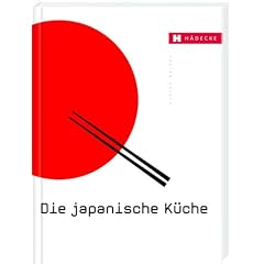 Die japanische K�che: Mit wichtigen Originalzutaten und �ber 200 Rezepten