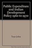 Public expenditure and Indian development policy 1960-1970