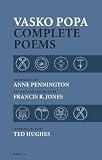 Vasko Popa: Complete Poems 1953-1987 [Paperback] [2011] Second Edition Ed. Vasko Popa, Anne Pennington, Francis R. Jones, Ted Hughes