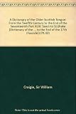 A dictionary of the older Scottish tongue : from the twelfth century to the end of the seventeenth
