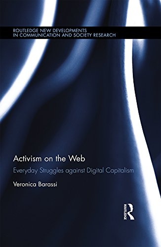Activism on the Web: Everyday Struggles against Digital Capitalism (Routledge New Developments in Communication and Society Research)